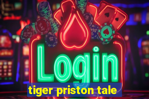 tiger priston tale